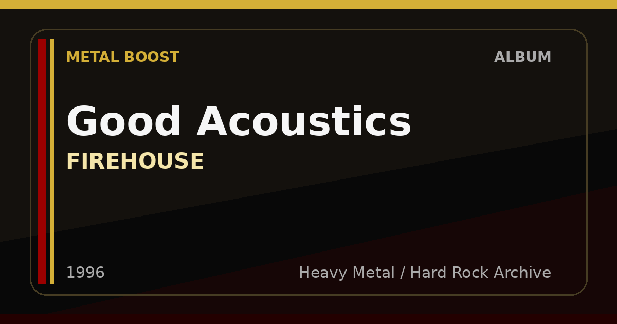 Good Acoustics – FIREHOUSE | METAL BOOST album visual