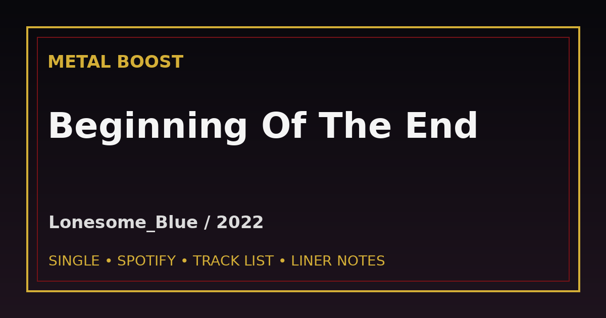 Beginning Of The End – LONESOME_BLUE | METAL BOOST release visual