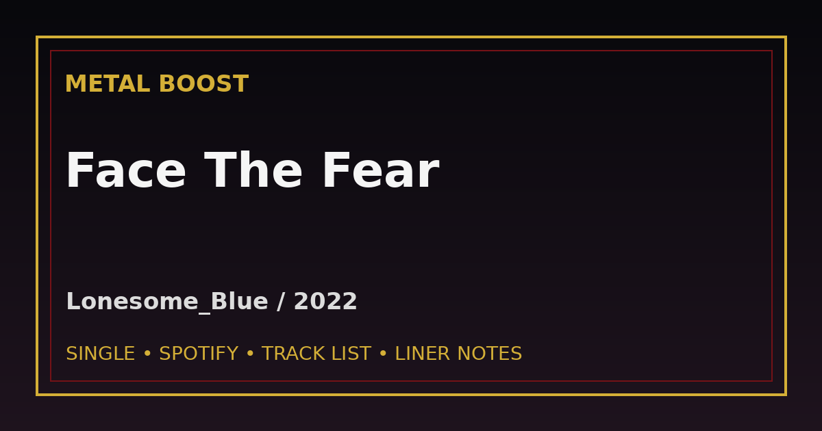 Face The Fear – LONESOME_BLUE | METAL BOOST release visual