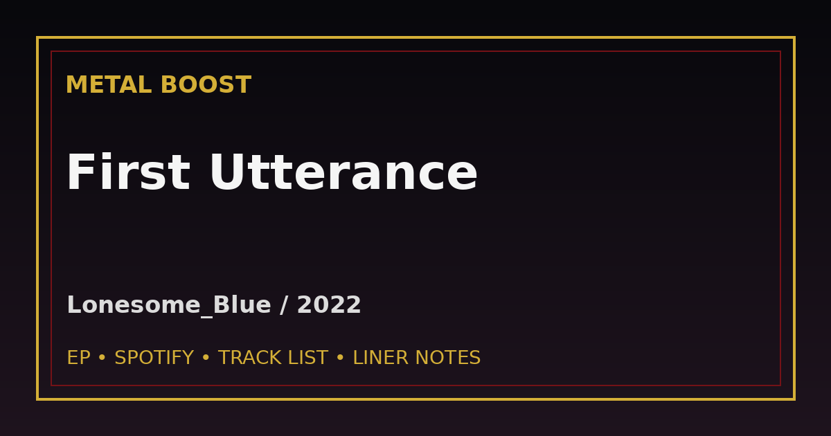 First Utterance – LONESOME_BLUE | METAL BOOST release visual