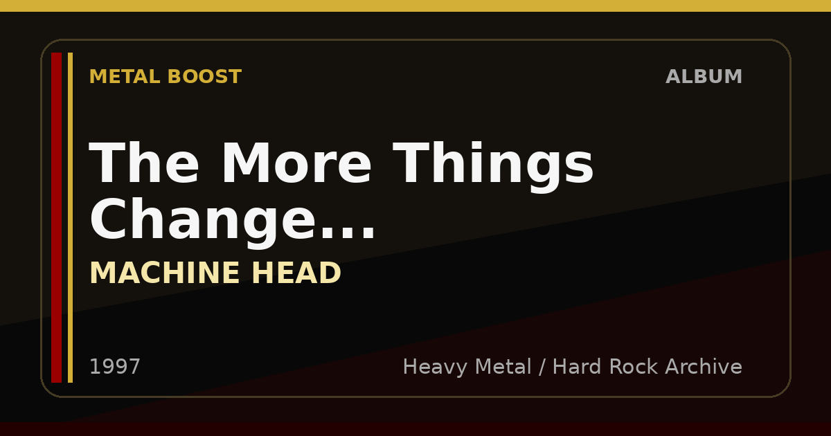 The More Things Change... – MACHINE HEAD | METAL BOOST album visual
