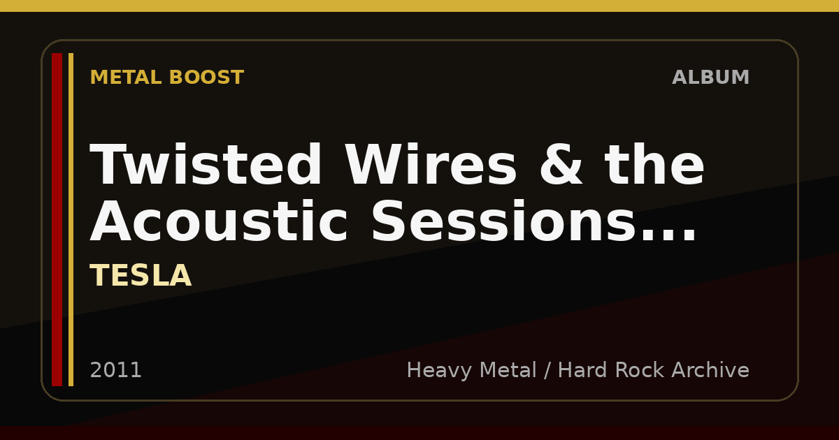 Twisted Wires & the Acoustic Sessions... – TESLA | METAL BOOST album visual