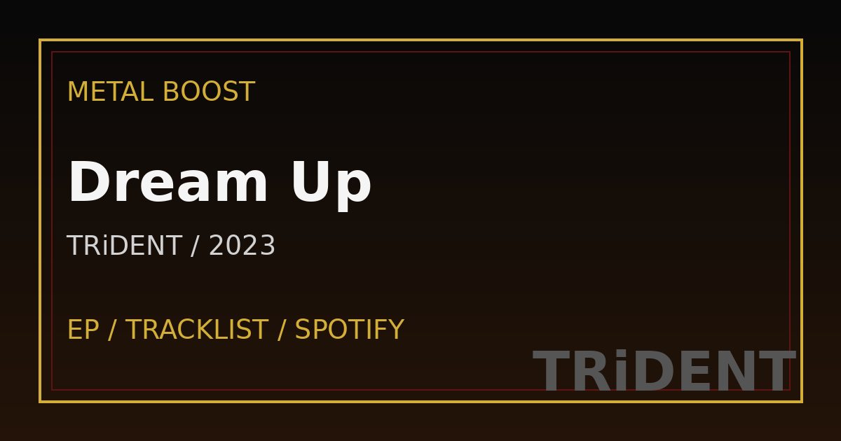 Dream Up – TRiDENT(トライデント) | METAL BOOST album visual