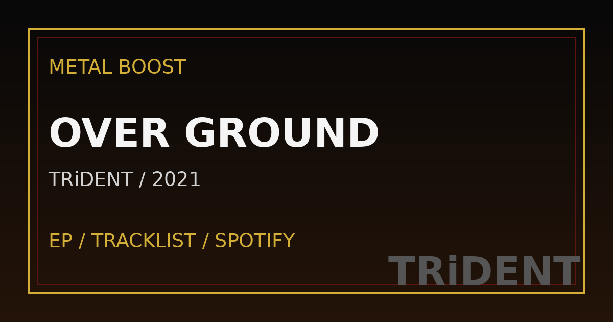 OVER GROUND – TRiDENT（トライデント） | METAL BOOST album visual