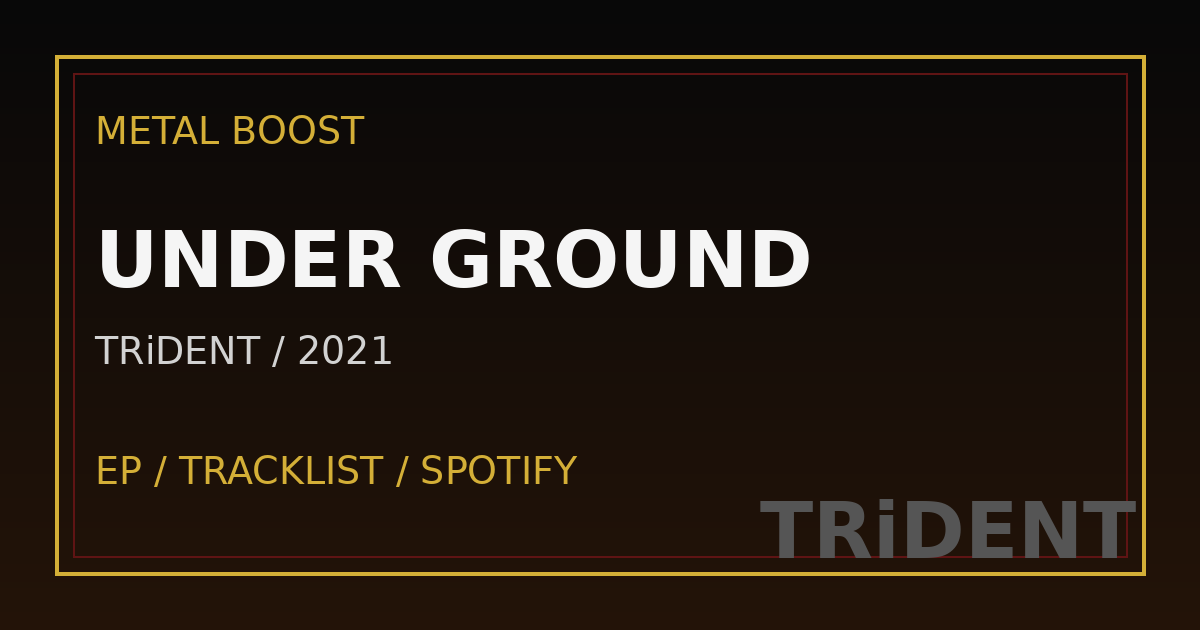 UNDER GROUND – TRiDENT（トライデント） | METAL BOOST album visual